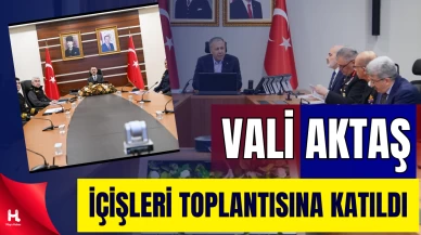Vali Aktaş, Bakan Yerlikaya Başkanlığındaki Toplantıya Katıldı