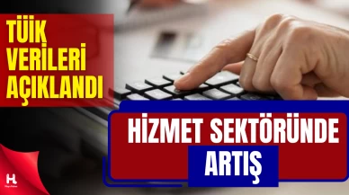 Hizmet Üretim Endeksi Yükseldi: Yıllık Artış Yüzde 4,2