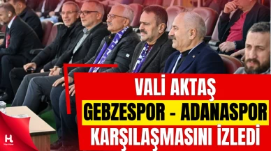 Vali Aktaş, Gebzespor – Adanaspor Karşılaşmasını İzledi