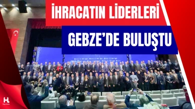 Bakan Bolat’ın Katılımıyla Gebze’de İhracat Zirvesi Gerçekleşti