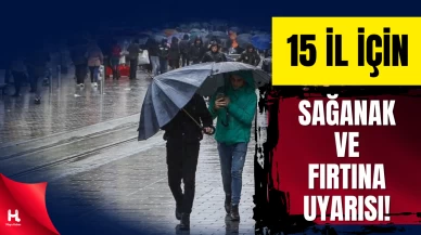 Meteoroloji’den 15 il için sarı kodlu uyarı: Yağmur ve fırtına geliyor