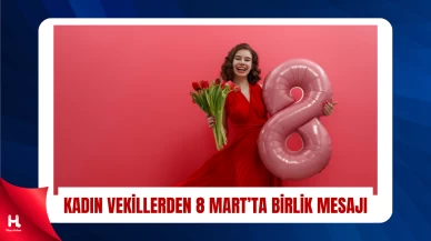 Kadın Vekillerden 8 Mart Mesajı: Eşitlik Vurgusu
