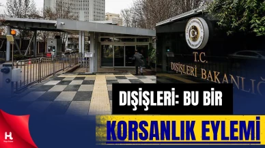 Dışişleri’nden İsrail’e Sert Tepki: “Korsanlık Eylemi”