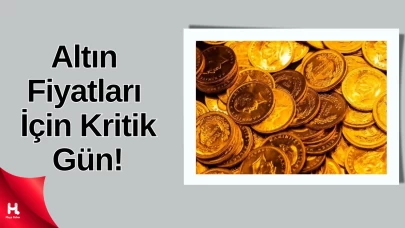 Gram ve Çeyrek Altın Fiyatlarında Son durum!