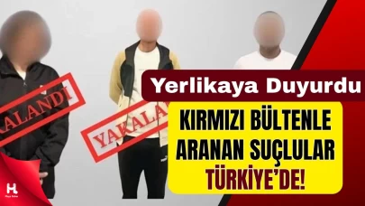 Kırmızı Bültenle Aranan 3 Suçlu Türkiye’ye Getirildi!