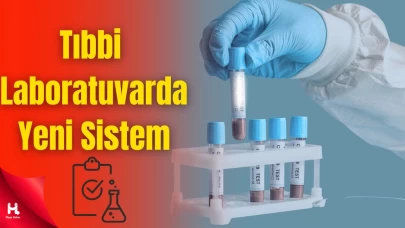 Laboratuvarlarda Yeni Dönem Başladı: Tanıdan Tedaviye Yeni Sistem