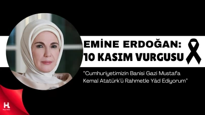 Cumhurbaşkanı Erdoğan’ın Eşi Emine Erdoğan’dan 10 Kasım Mesajı
