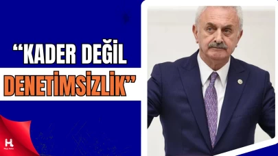 Nail Çiler:"Kader değil, denetimsizliktir, vicdansızlıktır"