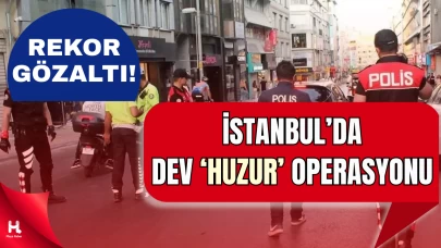 İstanbul’da Huzur Operasyonu: Bin 22 Şüpheli Gözaltında