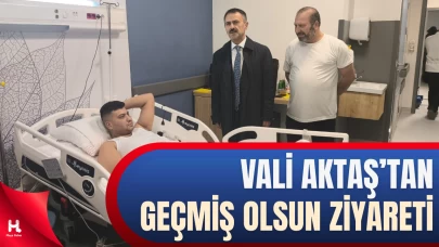Vali Aktaş’tan Hasan Sevinç’e Geçmiş Olsun Ziyareti