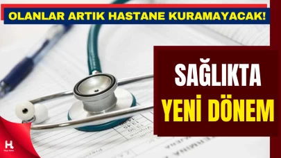 Yeni Yönetmelik Yayımlandı: Hastane Açmak Artık Lisansa Bağlı!