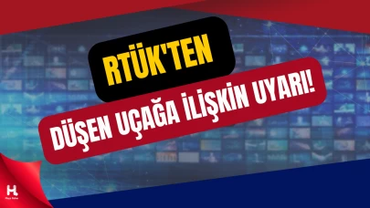 RTÜK: Düşen uçakla ilgili resmi açıklamalar esas alınmalı