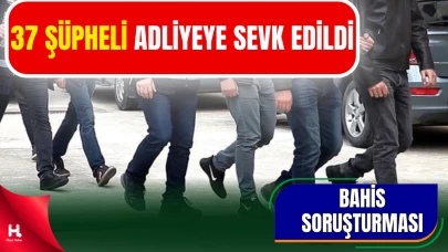 Bahis Soruşturmasında 37 Şüpheli Adliyeye Sevk Edildi