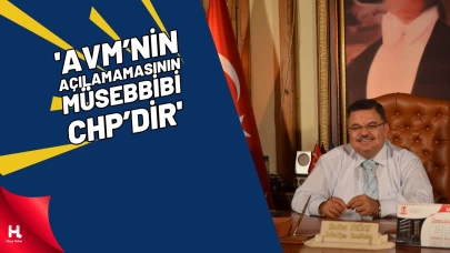 'AVM’nin Açılamamasının Müsebbibi CHP’dir'