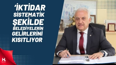 'İktidar Sistematik Şekilde Belediyelerin Gelirlerini Kısıtlıyor'