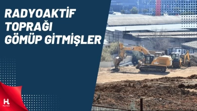 Tehlikeli Madde Bulunan Toprağı Satıp Başka İlçeye Taşıdılar