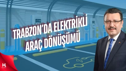Trabzon'da Elektrikli Araçlar İçin Dev Adım