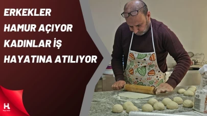 Antalya'da Erkekler Hamur Açıyor, Kadınlar İş Hayatına Atılıyor