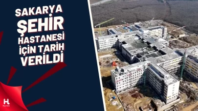 Sakarya Şehir Hastanesi'nin Hizmete Gireceği Tarih Belli Oldu