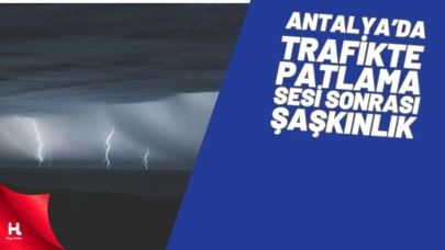 Antalya’da Trafikte Patlama Sesi Sonrası Şaşkınlık