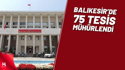 Balıkesir'de 75 Konaklama Tesisi Mühürlendi