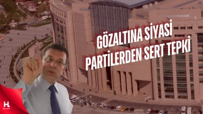 İmamoğlu'nun Gözaltına Alınmasına Partilerden İlk Tepkiler