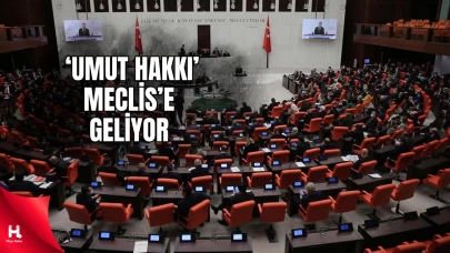 'Umut Hakkı' Meclis Gündeminde