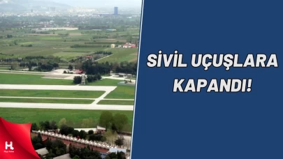 Bursa Yunuseli Havalimanı Sivil Uçuşlara Kapandı
