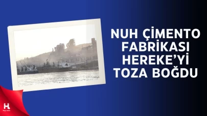 Nuh Çimento’nun Tozu Hereke’yi Esir Aldı