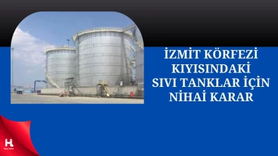 İzmit Körfezi Kıyısında 7 Yeni Sıvı Tankı İçin Nihai Karar Verildi