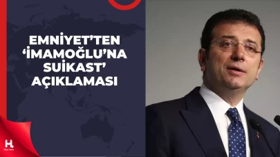 Emniyet'ten 'İmamoğlu'na Suikast' Açıklaması