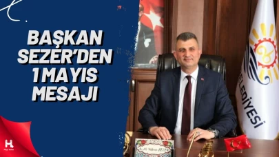 Başkan Sezer İşçi ve Emekçilerin Gününü Kutladı