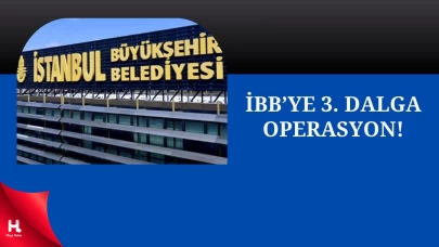 İBB’ye 3. Dalga Operasyon: Soruşturmada 22 Gözaltı!