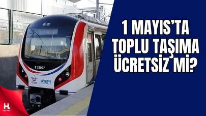 1 Mayıs'ta Toplu Taşıma Ücretsiz Mi?