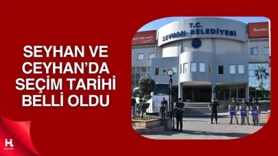Seyhan ve Ceyhan Belediyelerinde Başkan Vekili Seçimleri 17 Haziran’da
