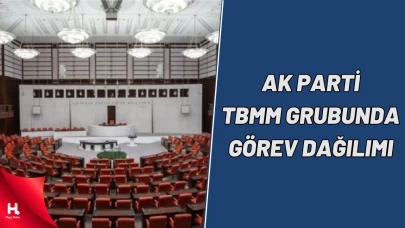 AK Parti'nin TBMM Görev Dağılımı Belli Oldu