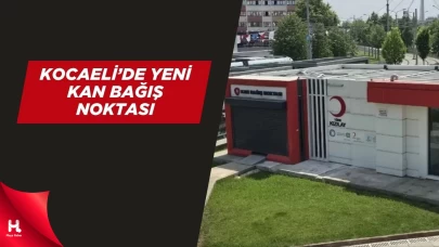 Kocaeli’de Yeni Kan Alma Noktası Açılıyor