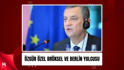 Özgür Özel Brüksel'de AB Liderlerine Hitap Edecek