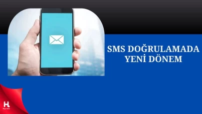 SMS'le Doğrulama Kodlarına Yeni Düzenleme