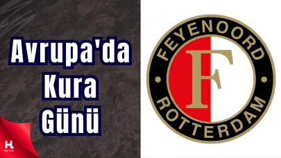 UEFA Kura Çekiminde Türk Takımlarının Avrupa Serüveni Şekilleniyor