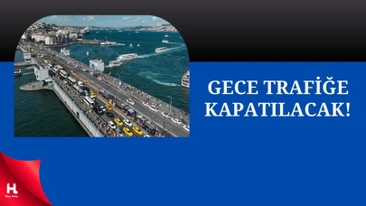 Sürücüler Dikkat! Galata Köprüsü Trafiğe Kapatılacak