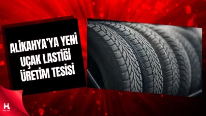 Alikahya’da Yeni Uçak Lastiği Fabrikası Kurulacak!