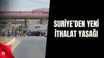 Suriye’den Türkiye’ye Yeni İthalat Yasağı