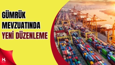 Gümrük Mevzuatında Yeni Düzenlemeler Yürürlüğe Girdi