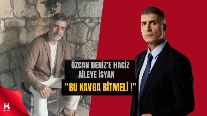 Özcan Deniz'e Aileden Rest: “Villaları Yakarım!”