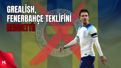 Fenerbahçe’nin Jack Grealish Hamlesi Olumsuz Sonuçlandı!