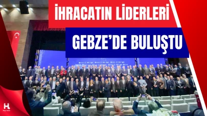 Bakan Bolat’ın Katılımıyla Gebze’de İhracat Zirvesi Gerçekleşti
