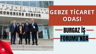 Gebze Ticaret Odası Heyeti 4. Burgaz İş Forumu’na Katıldı