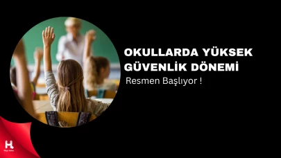 Okullarda “Yüksek Güvenlik” Dönemi Başlıyor