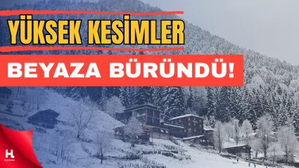 Ayder Yaylası ve Artvin’in yüksek kesimleri beyaza büründü